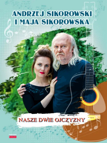 Oświęcim Wydarzenie Koncert Andrzej Sikorowski i Maja Sikorowska - Nasze dwie ojczyzny