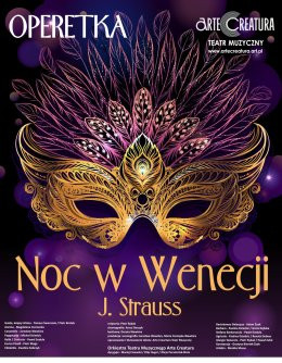 Chrzanów Wydarzenie Spektakl Noc w Wenecji operetka J. Straussa - Arte Creatura Teatr Muzyczny