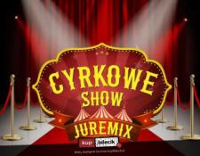 Trzebinia Wydarzenie Inne wydarzenie Cyrk Juremix - Nowoczesny spektakl cyrkowy z udziałem artystów z nowego programu TTV "Dobra robota"