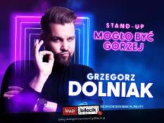 Tychy Wydarzenie Stand-up Grzegorz Dolniak stand-up &quot;Mogło być gorzej&quot;